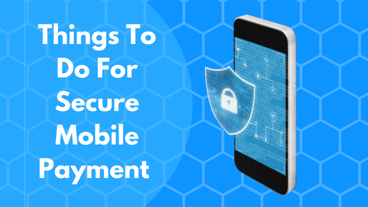 Things To Do For Secure Mobile App Development