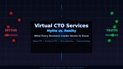 Why Virtual CTO Services Myths Are Costing You Big